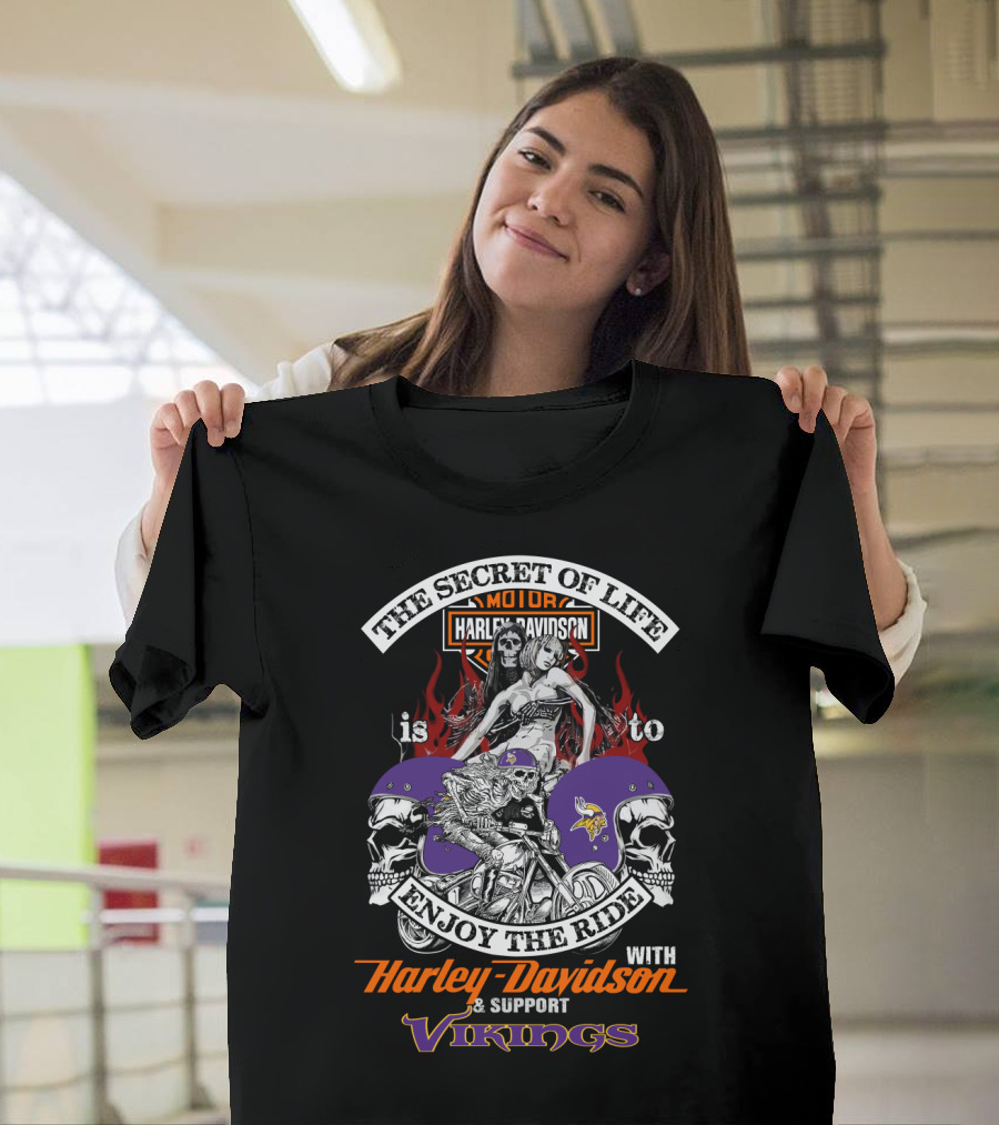 The Secret Of Life Is To Enjoy The Ride With Harley Davidson And Support Vikings T-Shirt