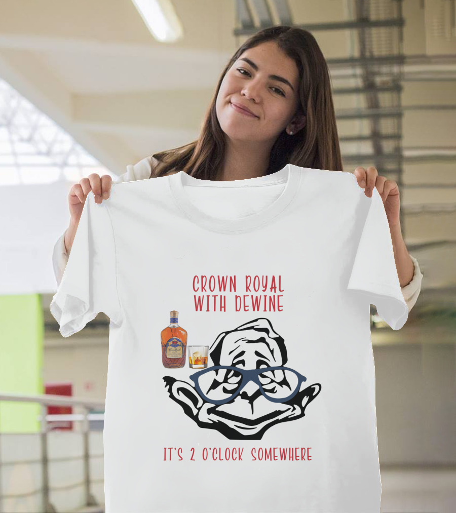 Crown Royal With Dewine It's 2 O'clock Somewhere T-Shirt