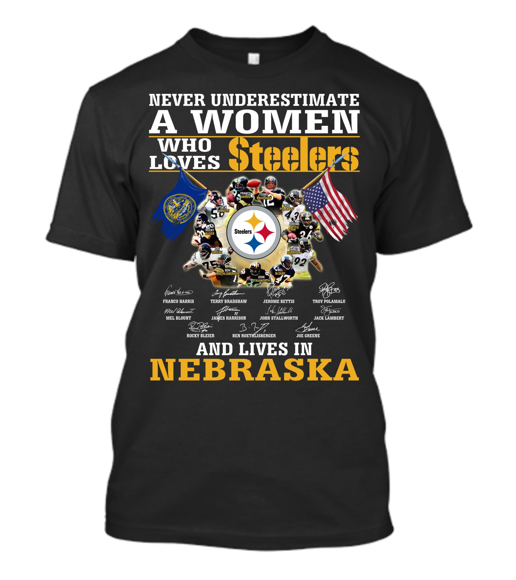 Never Underestimate A Woman Who Loves Steelers And Lives In Nebraska T-Shirt