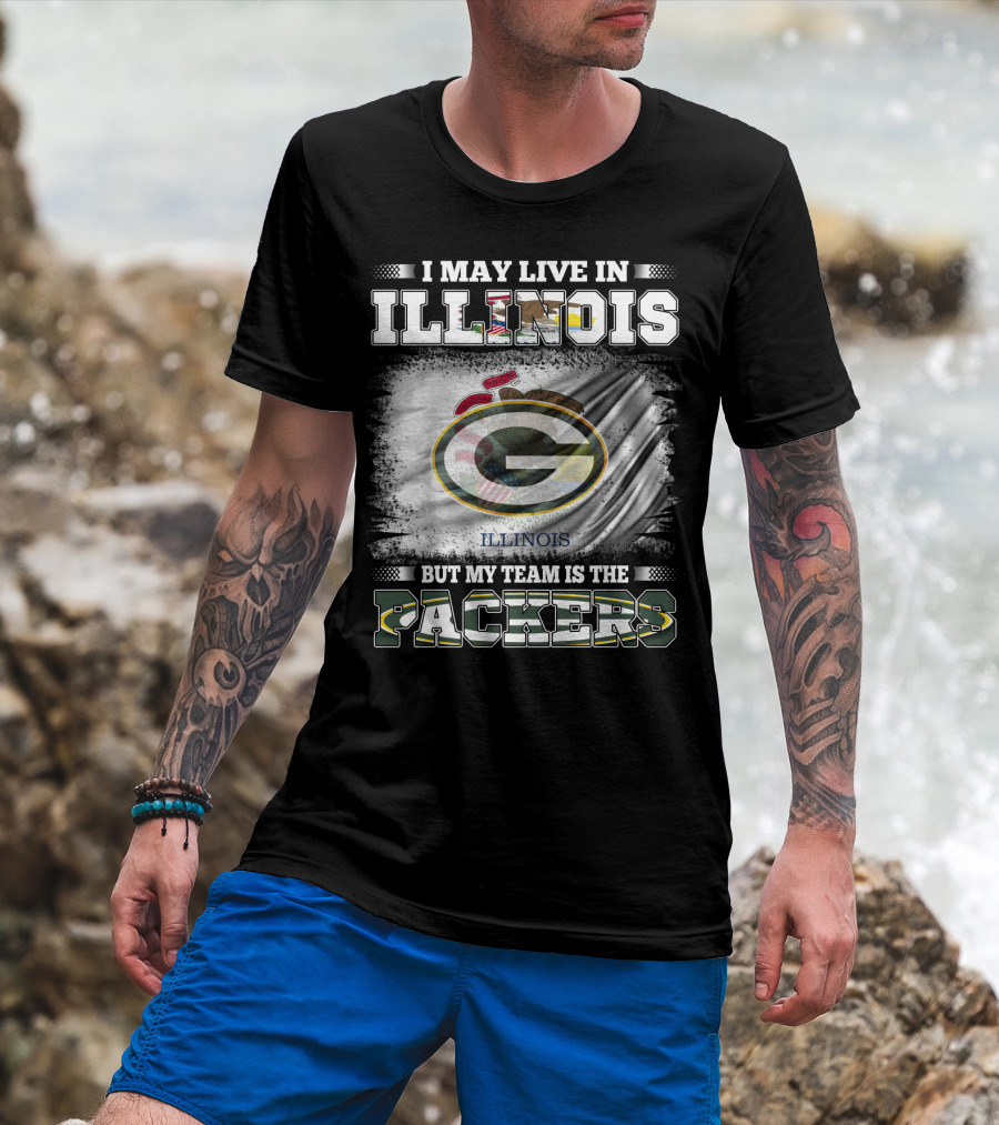 I May Live In Illinois But My Team Is The Packers With Green Bay Football T-Shirt