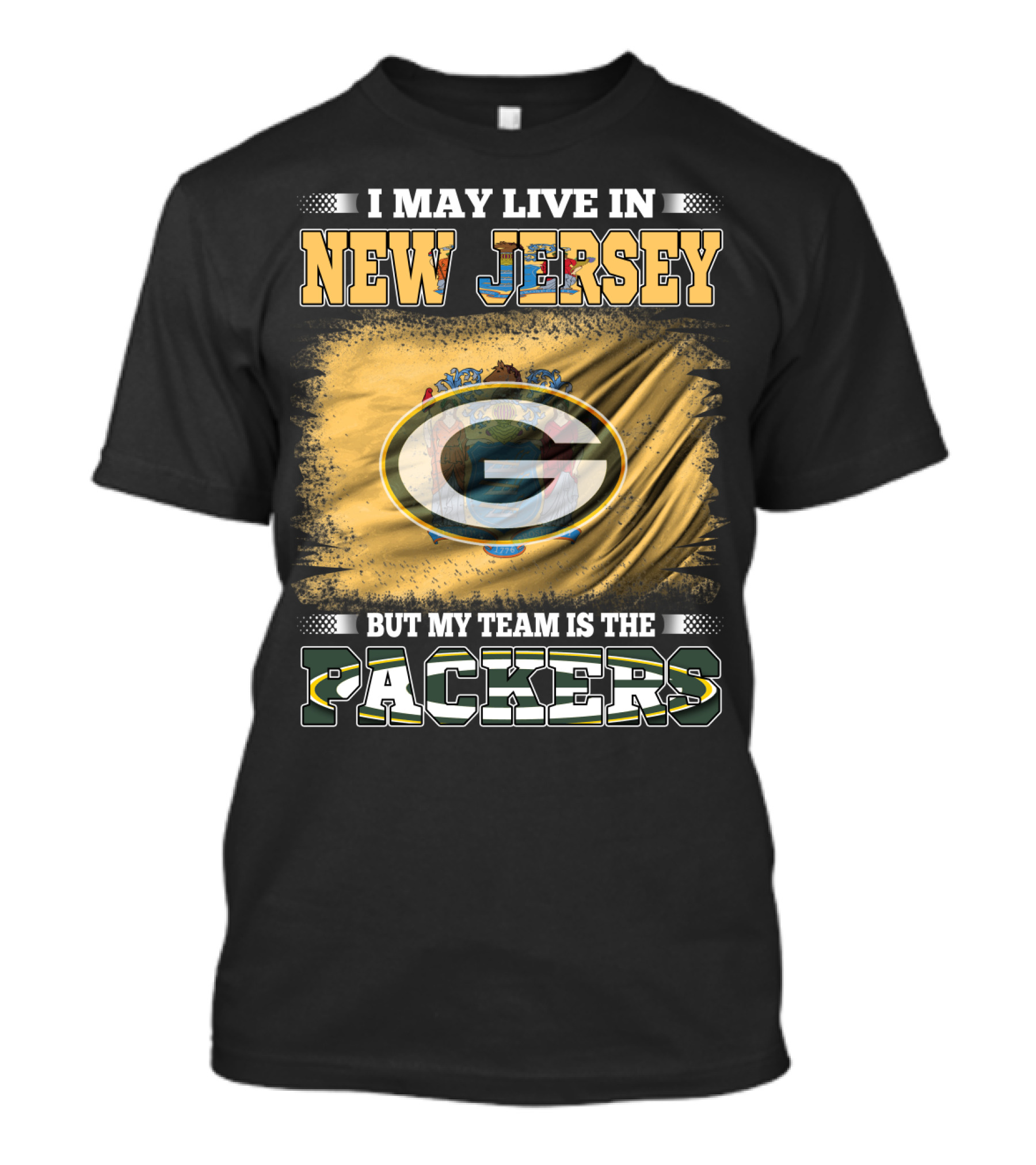 I May Live In New Jersey But My Team Is The Packers T-Shirt