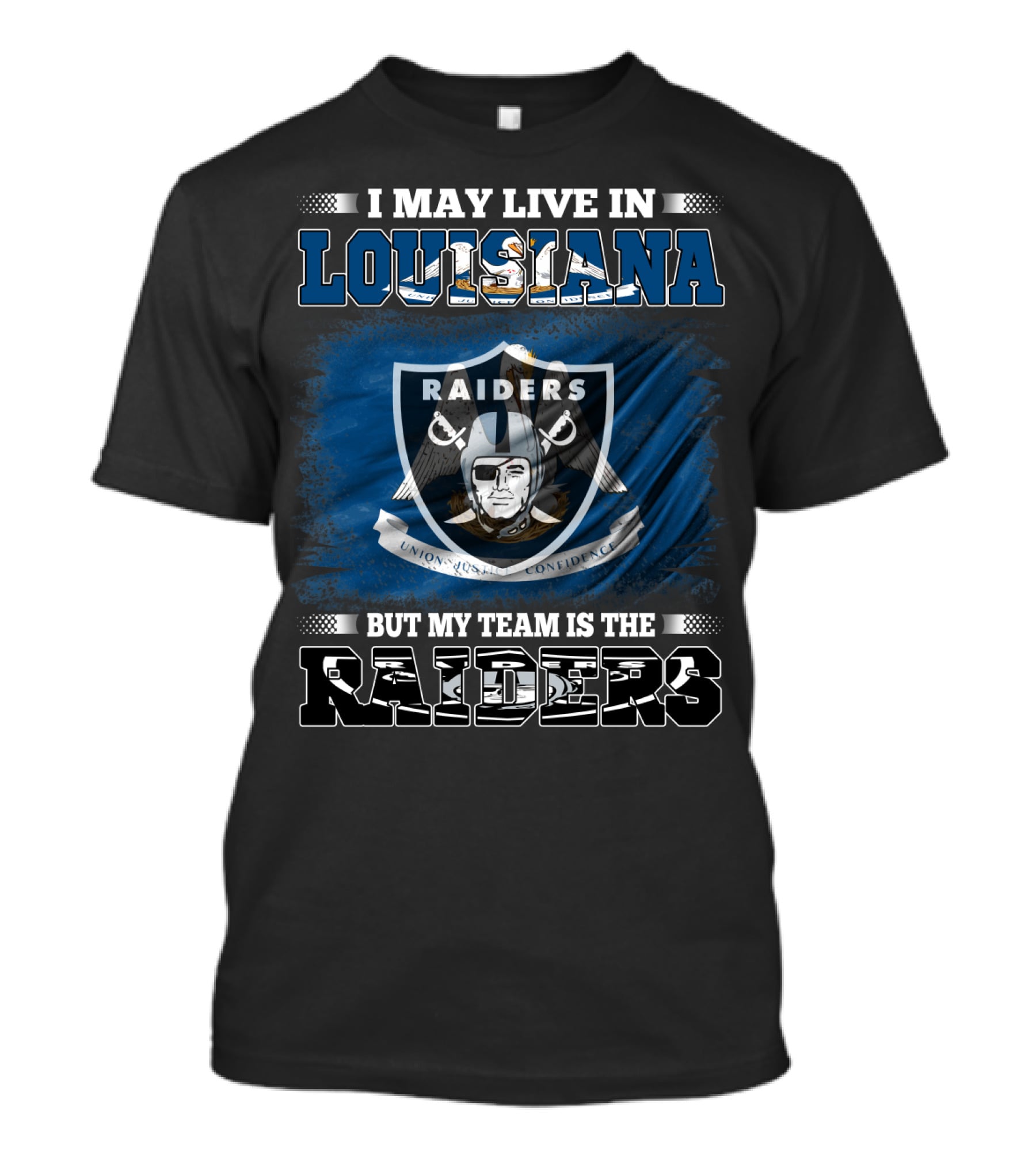 I May Live In Louisiana But My Team Is The Raiders Sports Fans T-Shirt