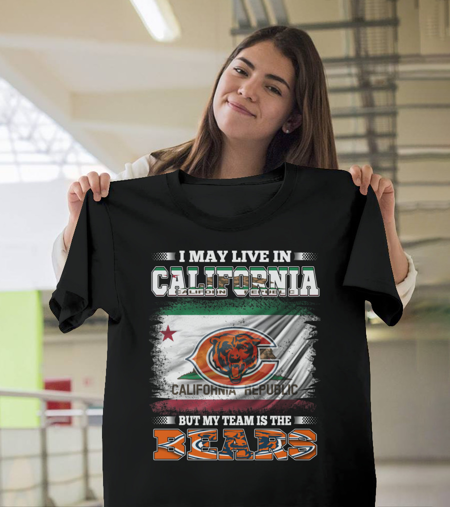 I May Live In California But My Team Is The Bears California Republic Flag T-Shirt