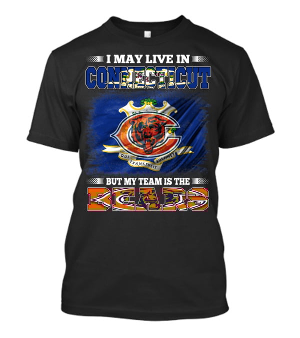 I May Live In Connecticut But My Team Is The Bears With Connecticut Flag And Bears T-Shirt