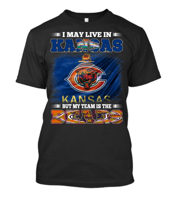 I May Live In Kansas But My Team Is The Bears T-Shirt