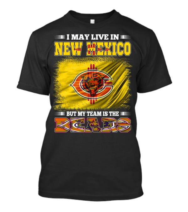 I May Live In New Mexico But My Team Is The Bears Bear Logo On Flag T-Shirt