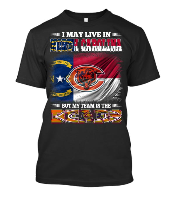I May Live In North Carolina But My Team Is The Bears Flag T-Shirt