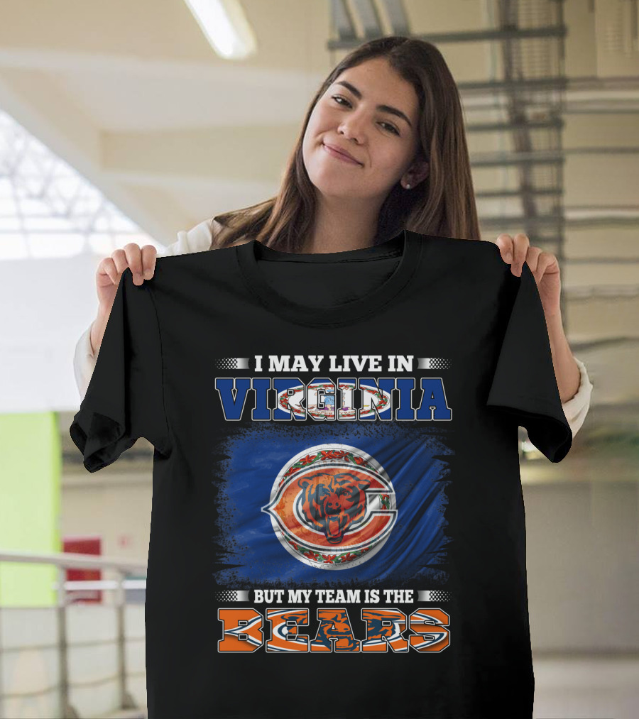 I May Live in Virginia But My Team Is the Bears T-Shirt