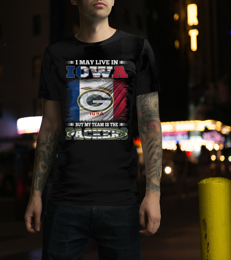 I May Live In Iowa But My Team Is The Packers T-Shirt