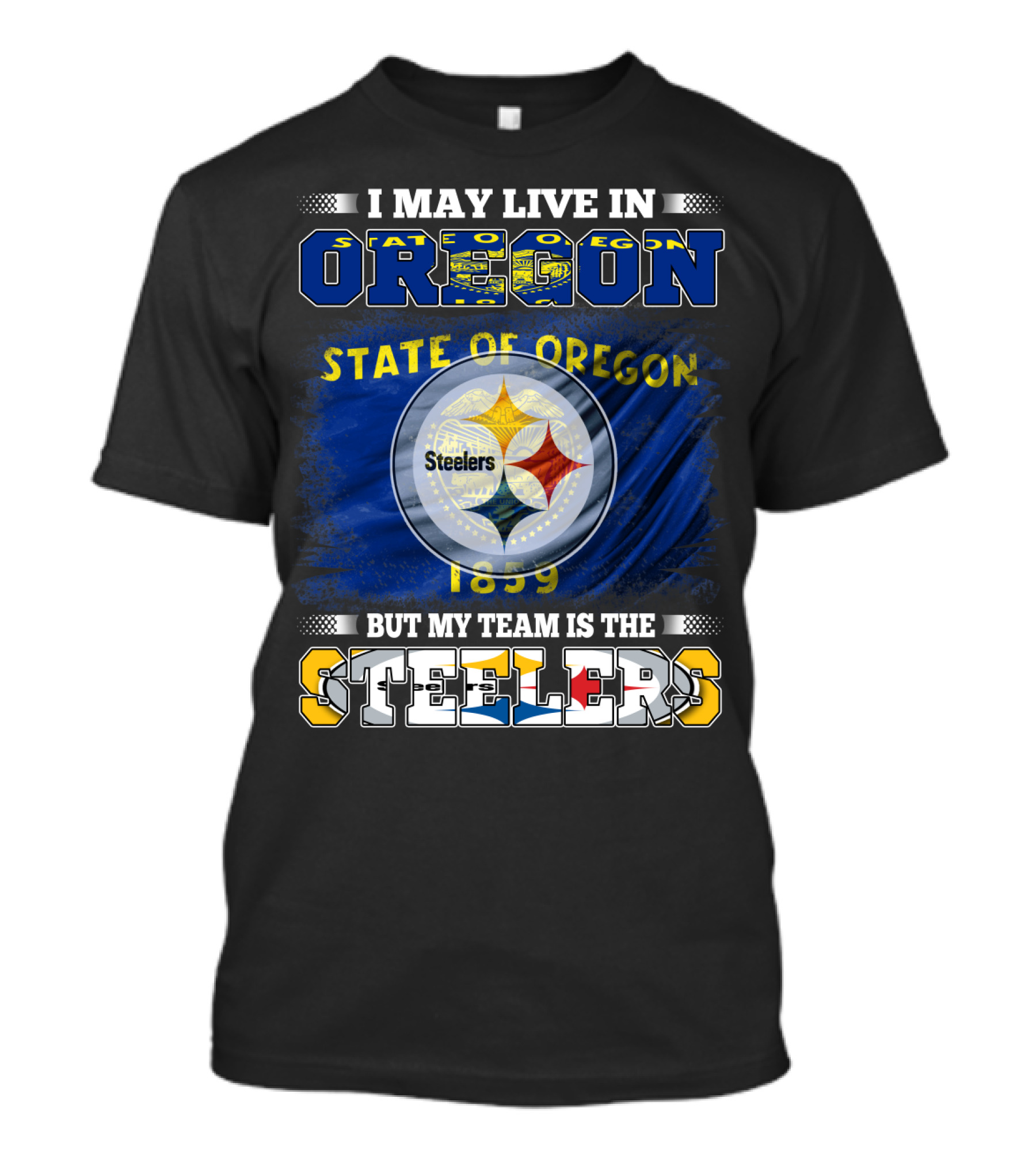 I May Live In Oregon But My Team Is The Steelers State Of Oregon 1859 T-Shirt