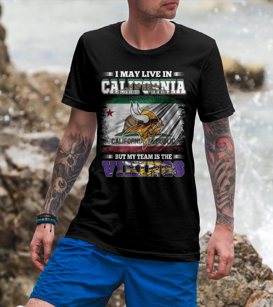 I May Live In California But My Team Is The Vikings California Republic Flag T-Shirt