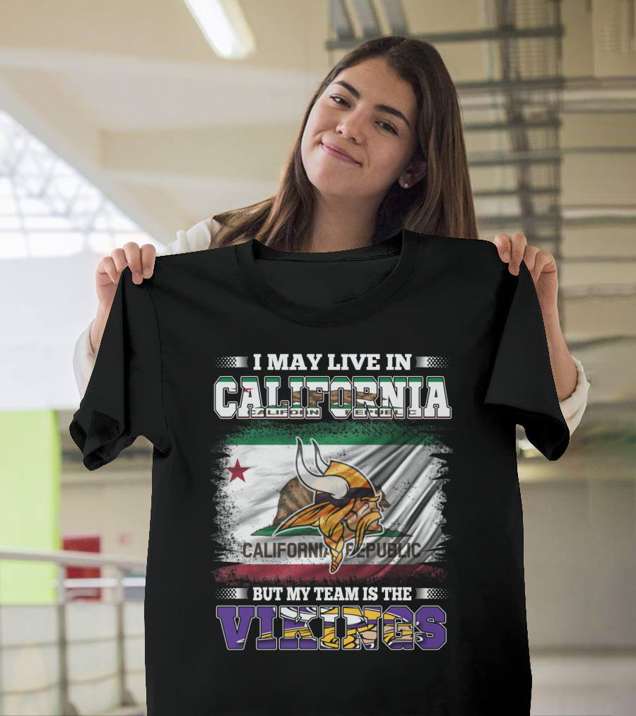 I May Live In California But My Team Is The Vikings California Republic Flag T-Shirt