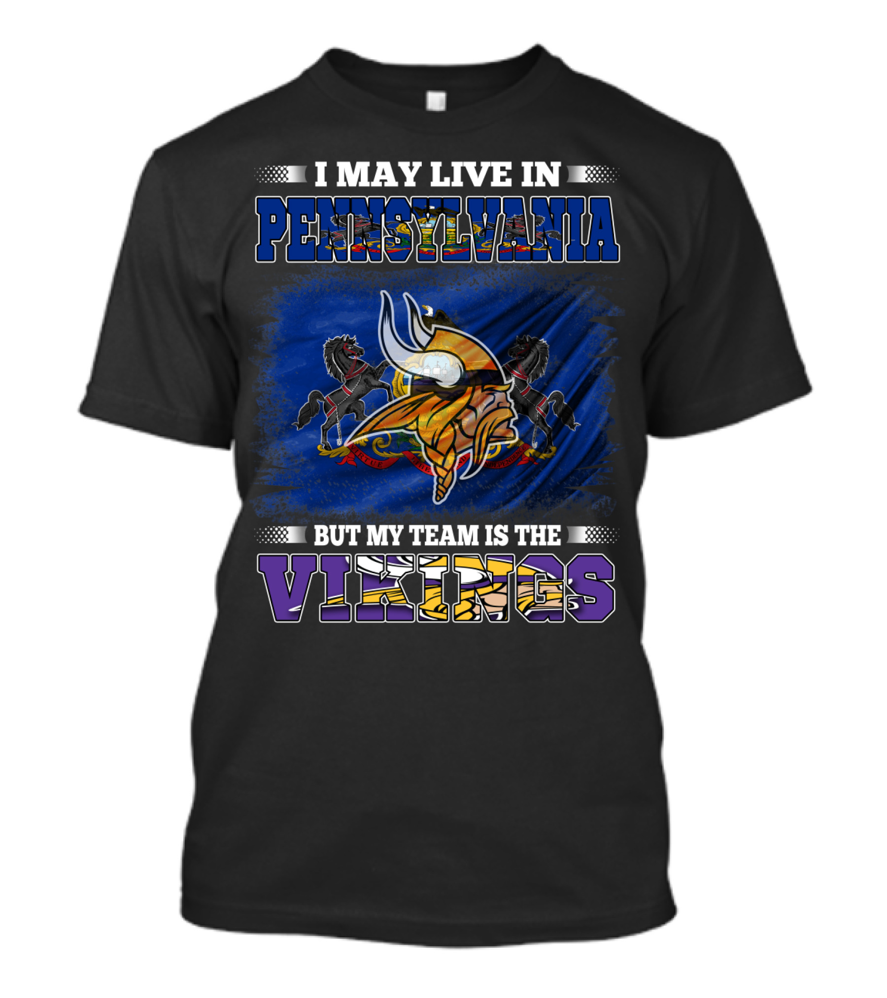 I May Live In Pennsylvania But My Team Is The Vikings Minnesota Football Loyalty T-Shirt