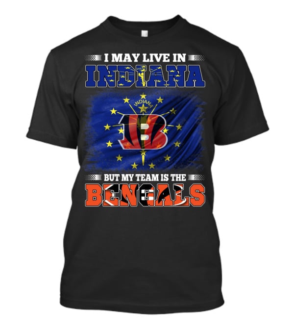 I Live In Indiana But Support Cincinnati Bengals Football Passion T-Shirt