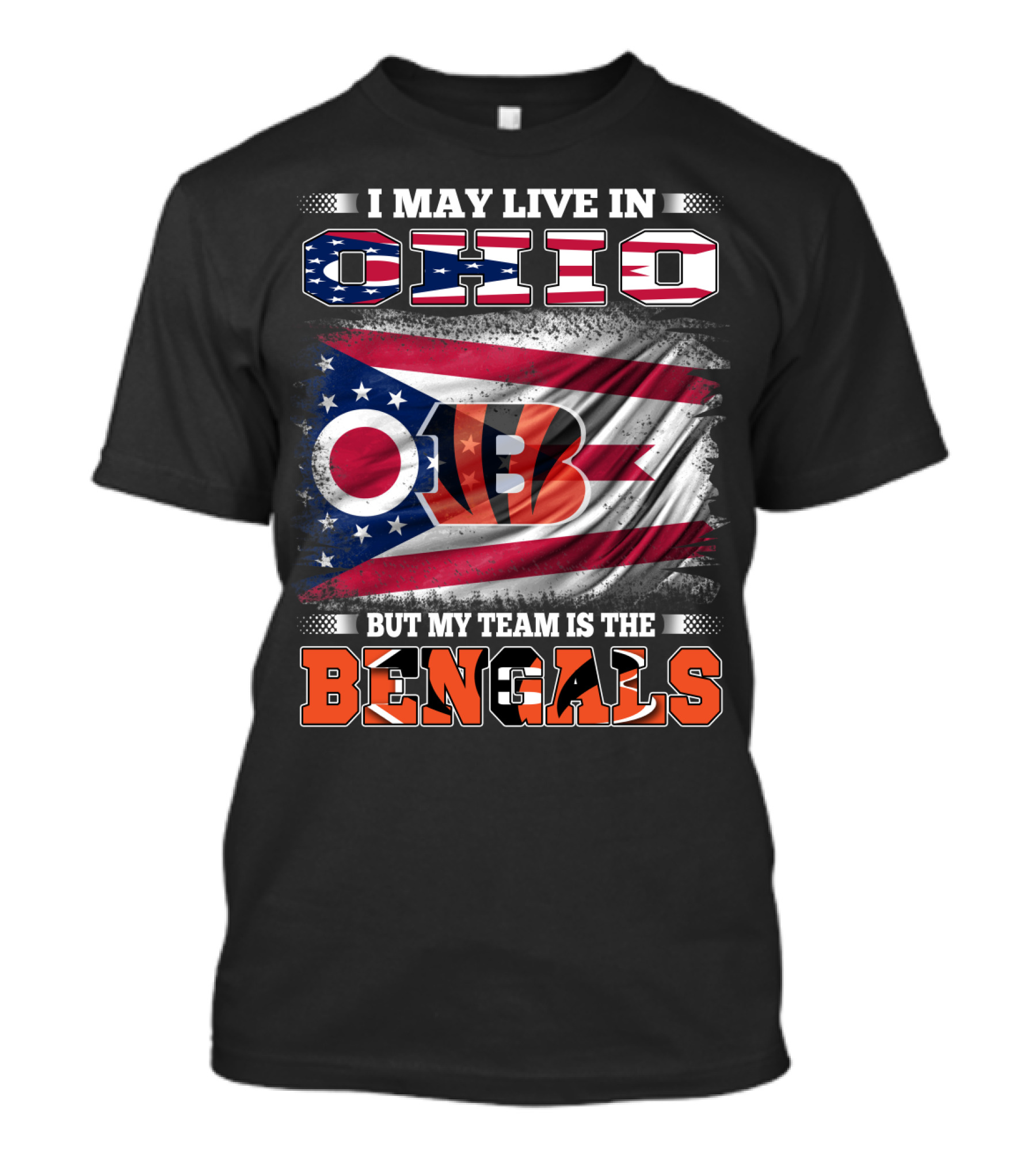 I May Live In Ohio But My Team Is The Bengals Ohio Flag T-Shirt