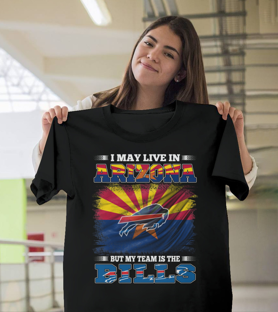 I May Live in Arizona But My Team Is the Bills Flag T-Shirt