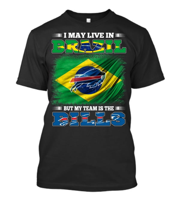 I May Live In Brazil But My Team Is The Bills T-Shirt
