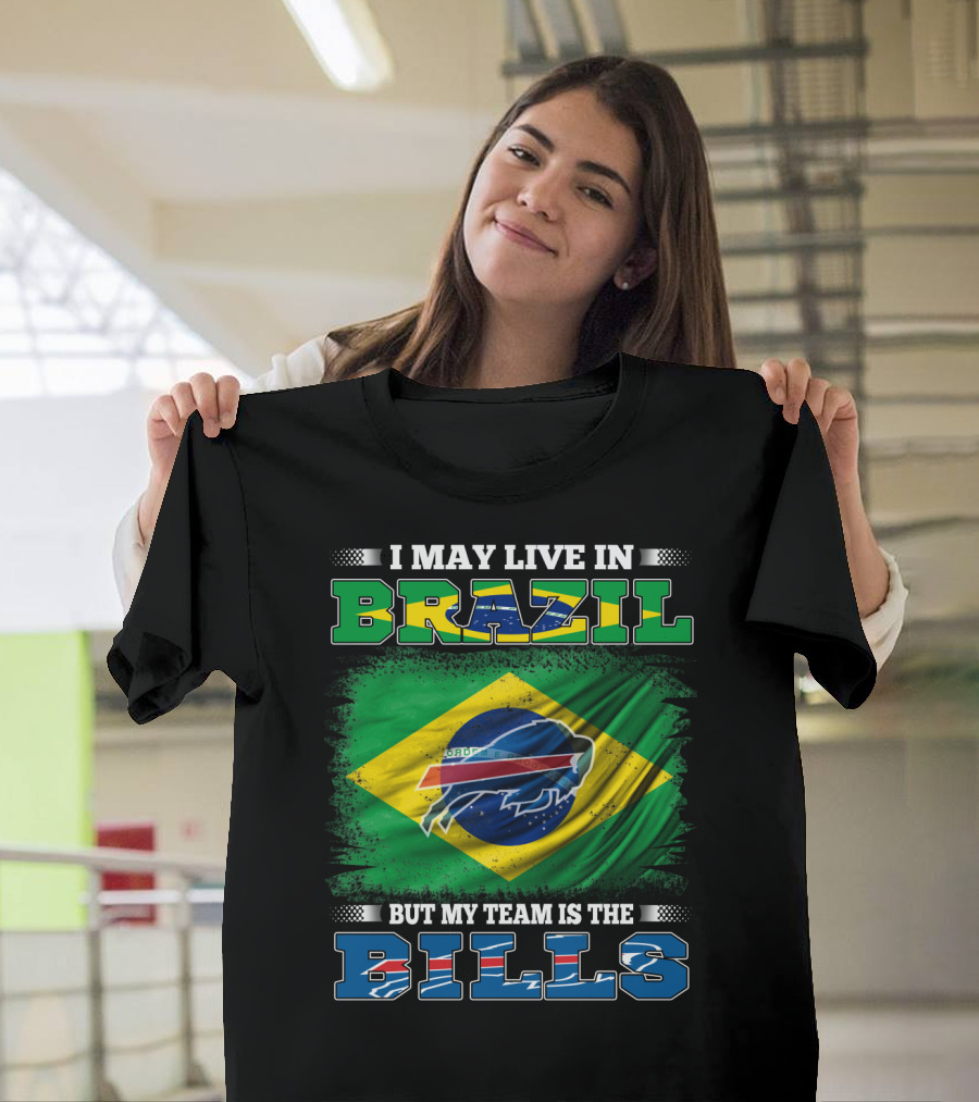 I May Live In Brazil But My Team Is The Bills T-Shirt
