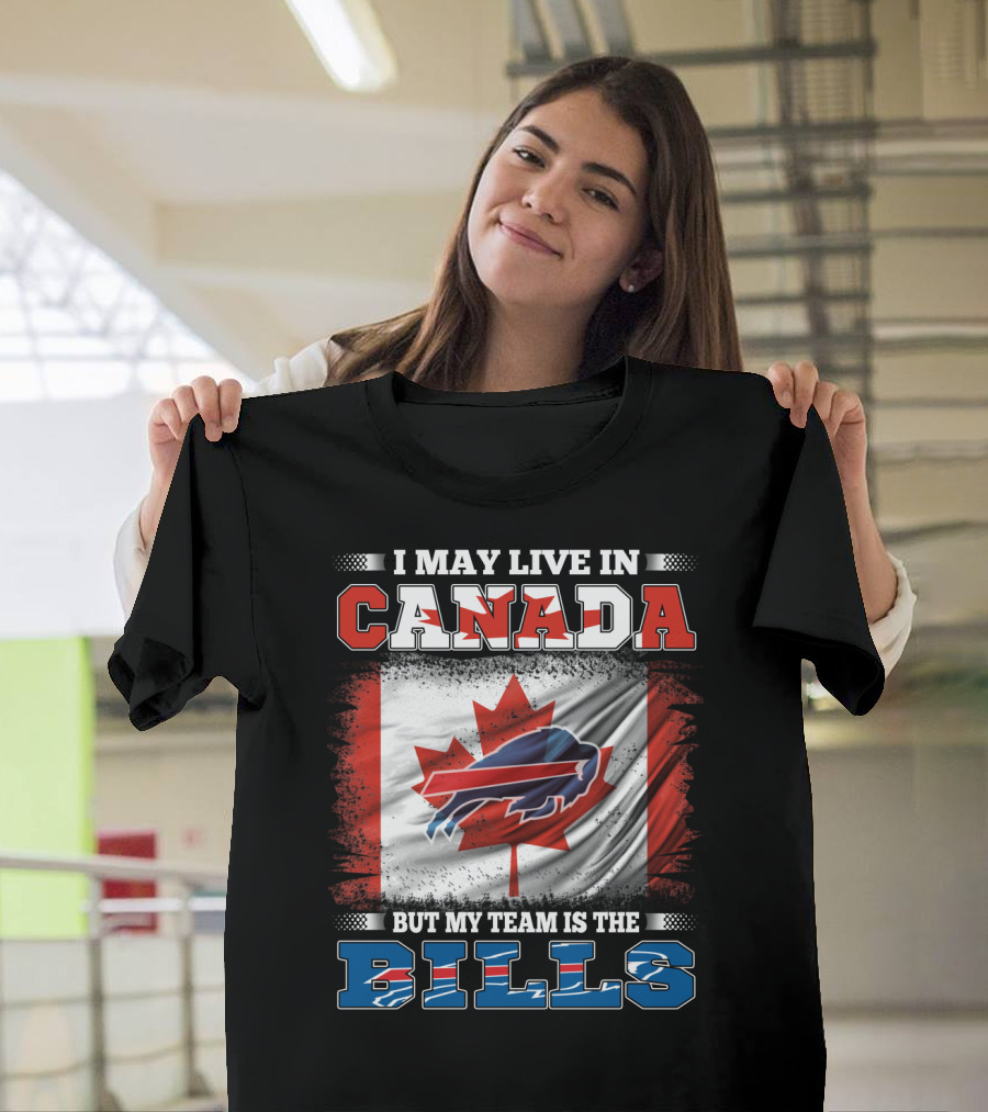 I May Live In Canada But My Team Is The Bills Flag T-Shirt
