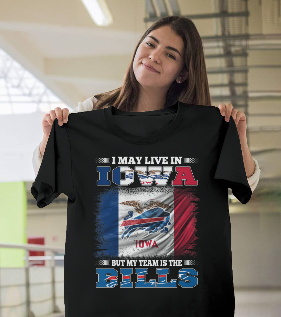 I May Live In Iowa But My Team Is The Bills Iowa Flag Buffalo Fan T-Shirt