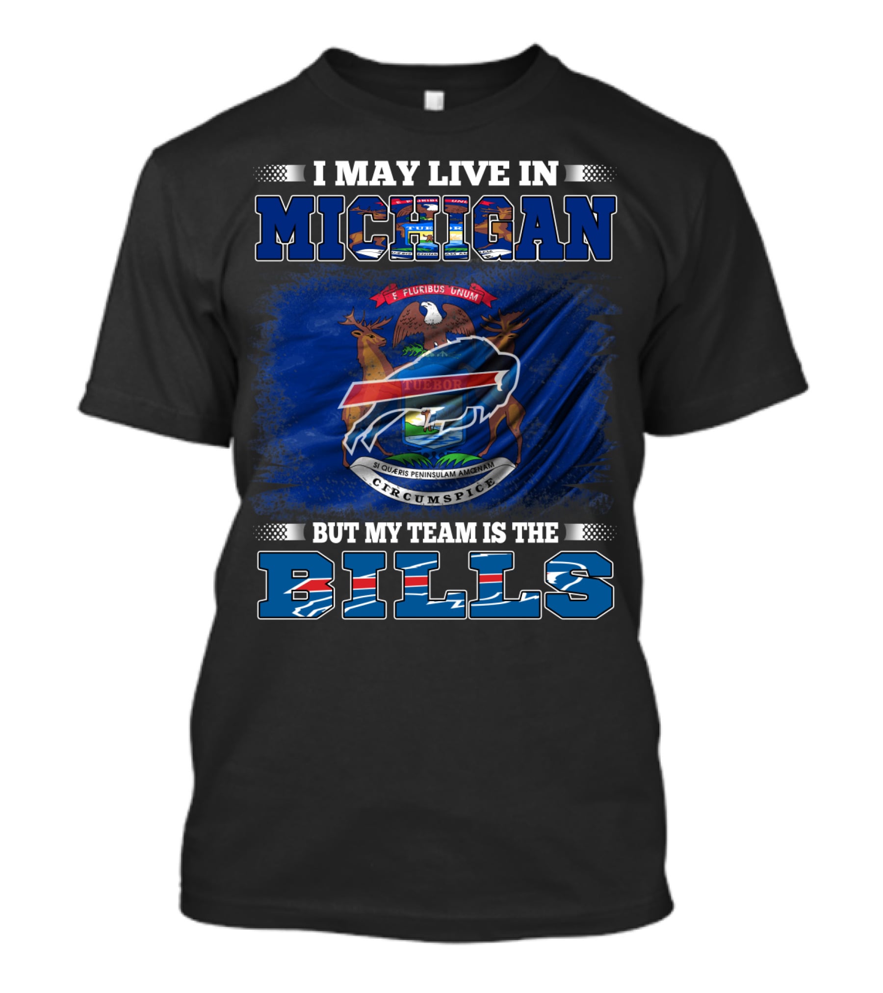 I May Live In Michigan But My Team Is The Buffalo Bills Flag T-Shirt