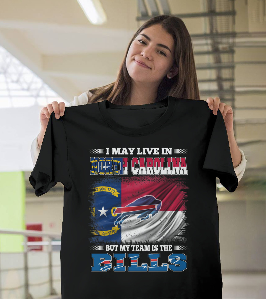 I May Live in North Carolina But My Team Is the Bills Buffalo Logo Flag T-Shirt
