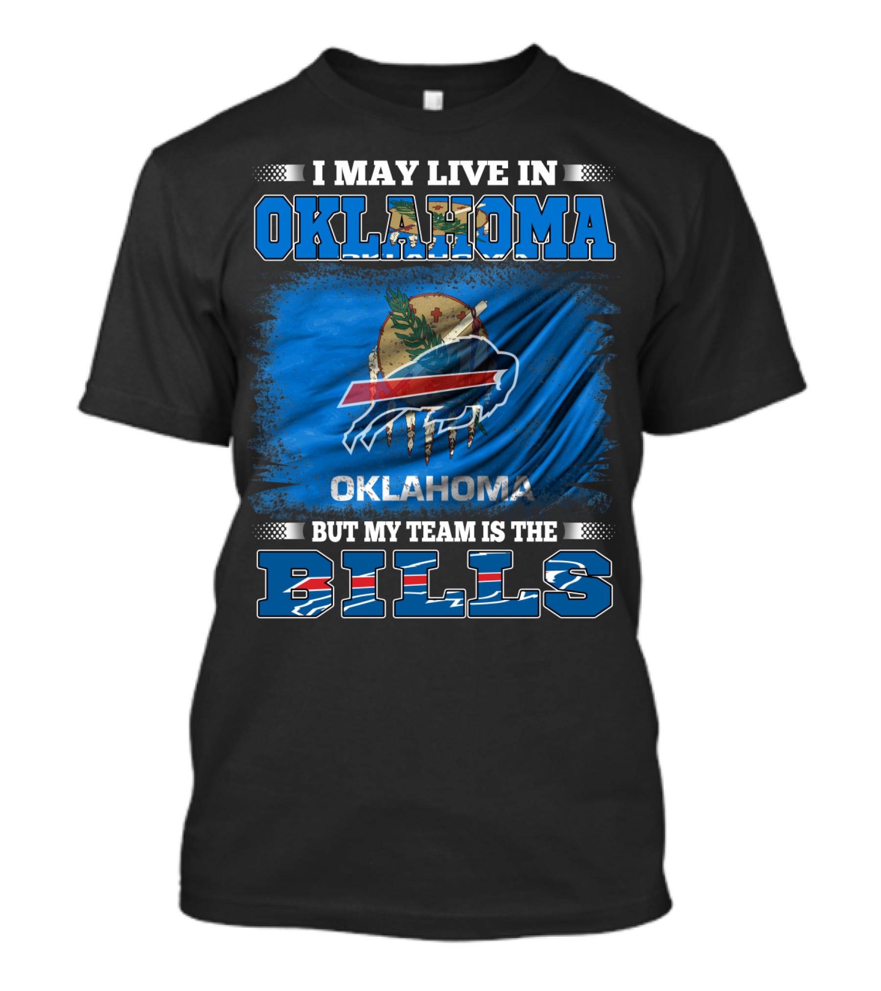 I May Live In Oklahoma But My Team Is The Buffalo Bills With Oklahoma Flag And Bills T-Shirt