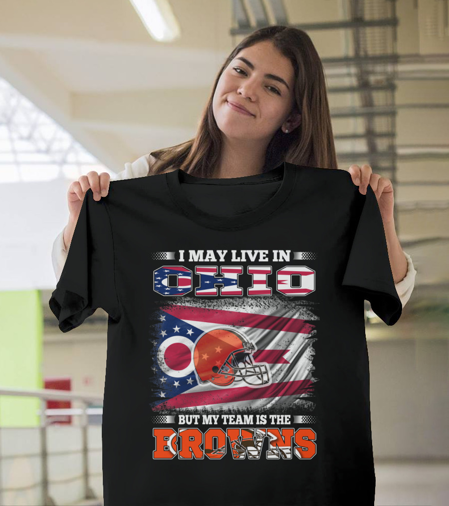 I May Live in Ohio But My Team Is the Browns Football Helmet Flag T-Shirt