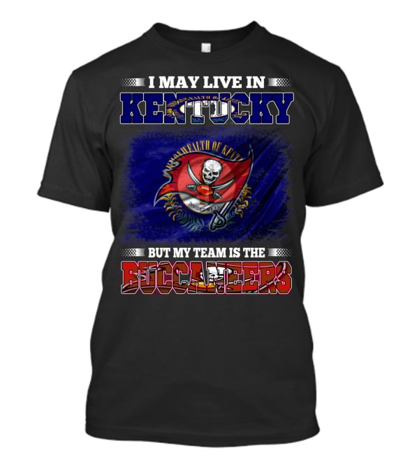 I May Live In Kentucky But My Team Is The Buccaneers Flag T-Shirt