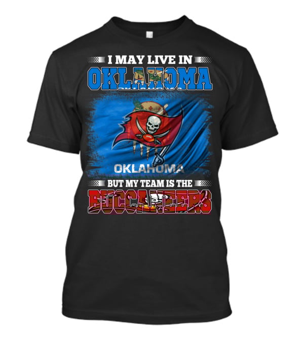 I May Live In Oklahoma But My Team Is The Buccaneers Skull Flag T-Shirt