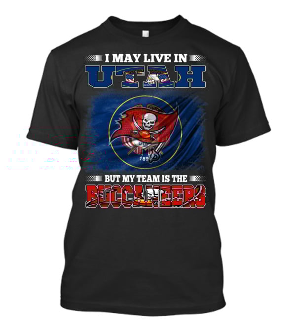 I May Live In Utah But My Team Is The Buccaneers T-Shirt