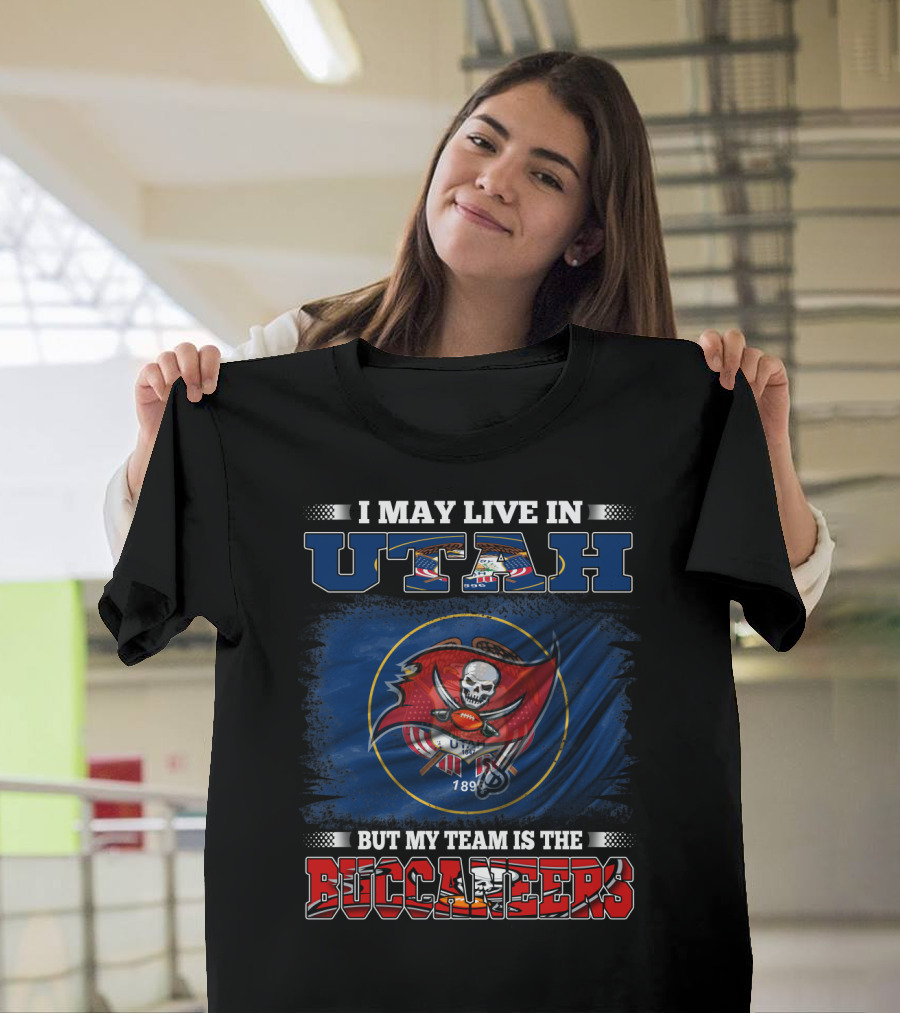 I May Live in Utah But My Team is the Buccaneers T-Shirt