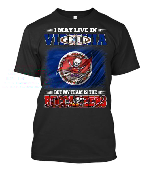I May Live In Virginia But My Team Is The Buccaneers T-Shirt