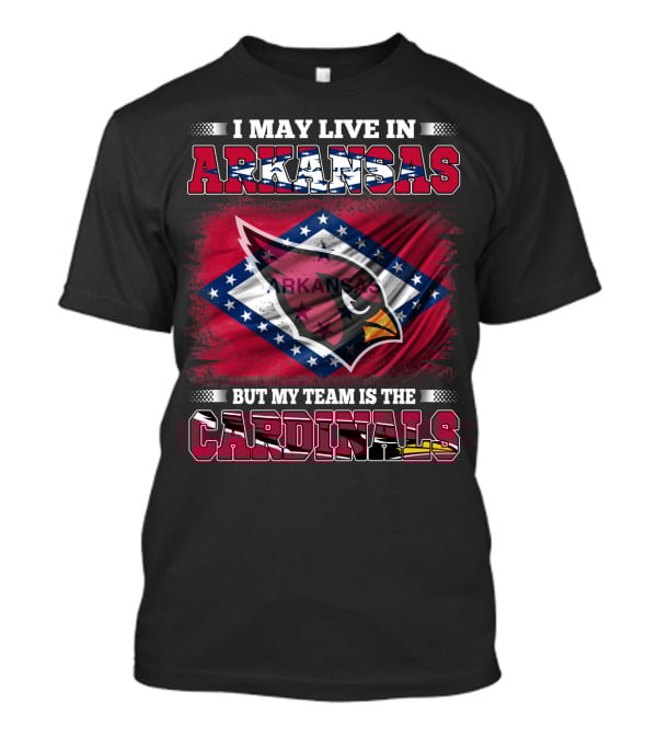 I May Live In Arkansas But My Team Is The Cardinals Flag T-Shirt