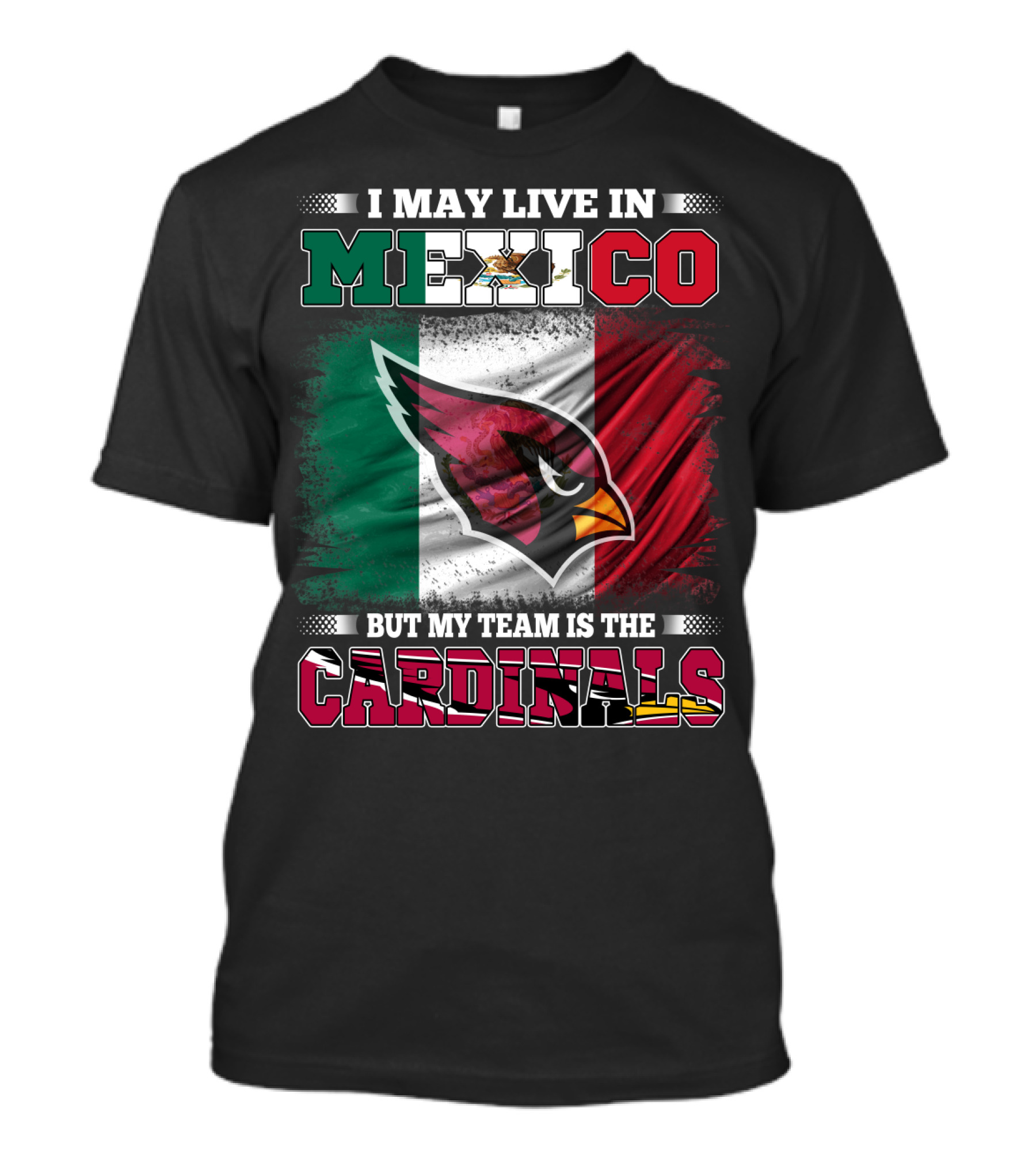 I May Live In Mexico But My Team Is The Cardinals Flag T-Shirt