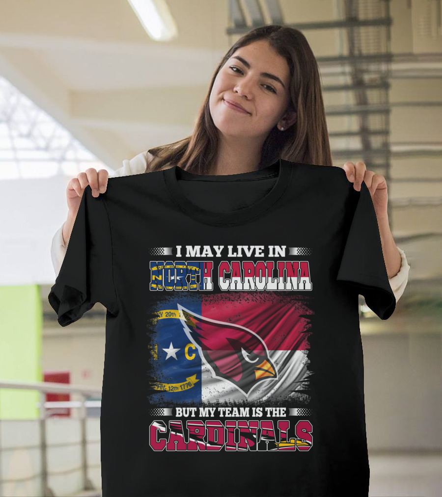 I May Live In North Carolina But My Team Is The Cardinals State Flag Bird T-Shirt