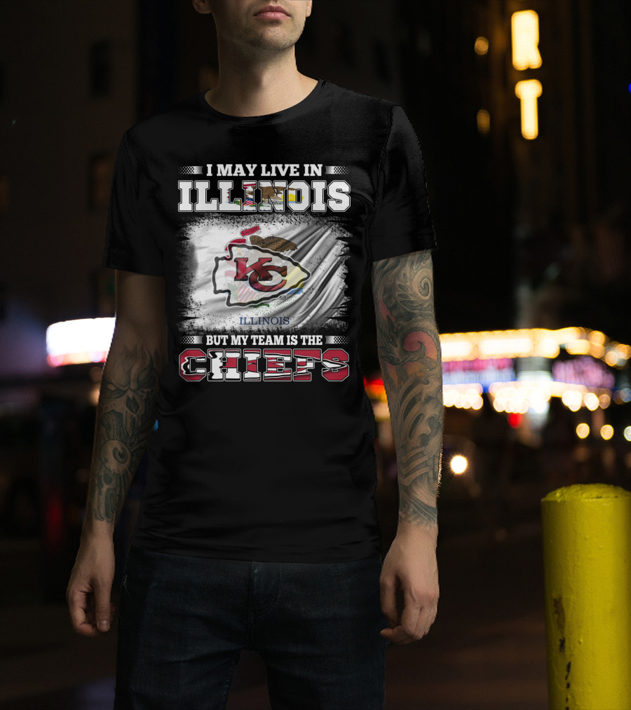 I May Live In Illinois But My Team Is The Chiefs Kansas City T-Shirt