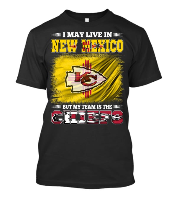 I May Live In New Mexico But My Team Is The Chiefs Chiefs Logo T-Shirt