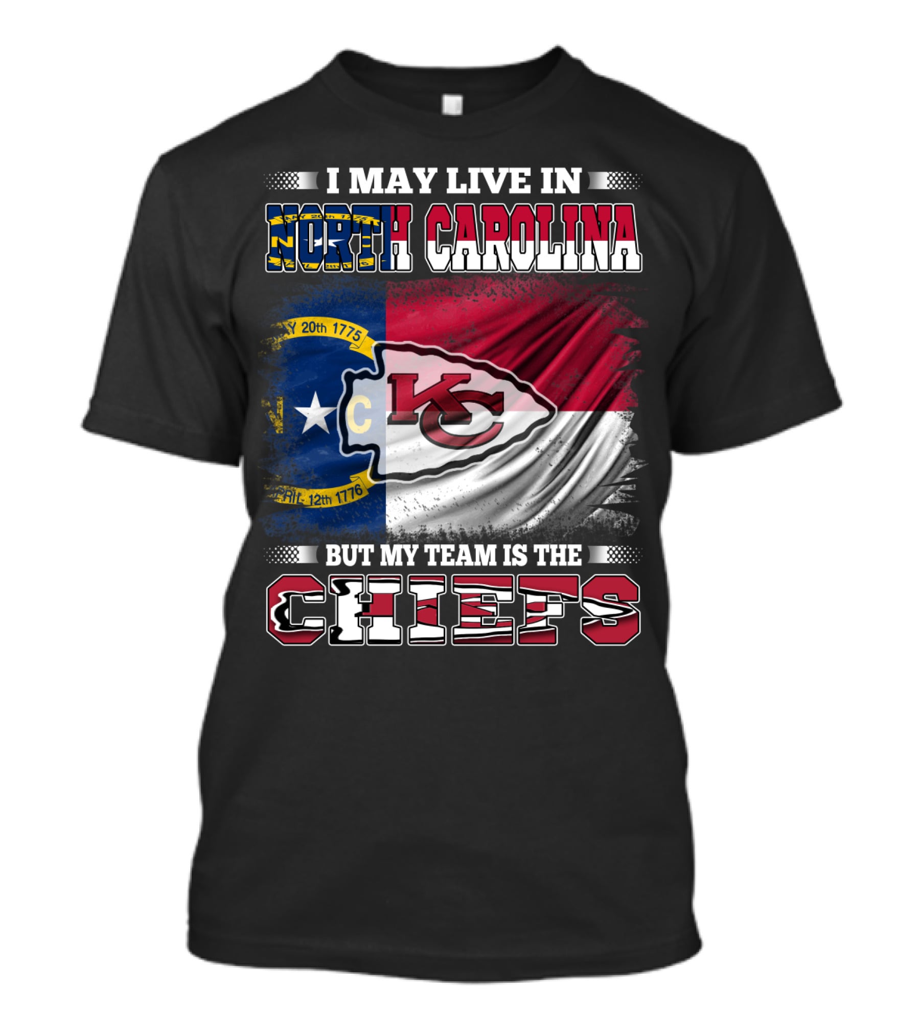 I May Live In North Carolina But My Team Is The Kansas City Chiefs Flag Chiefs T-Shirt