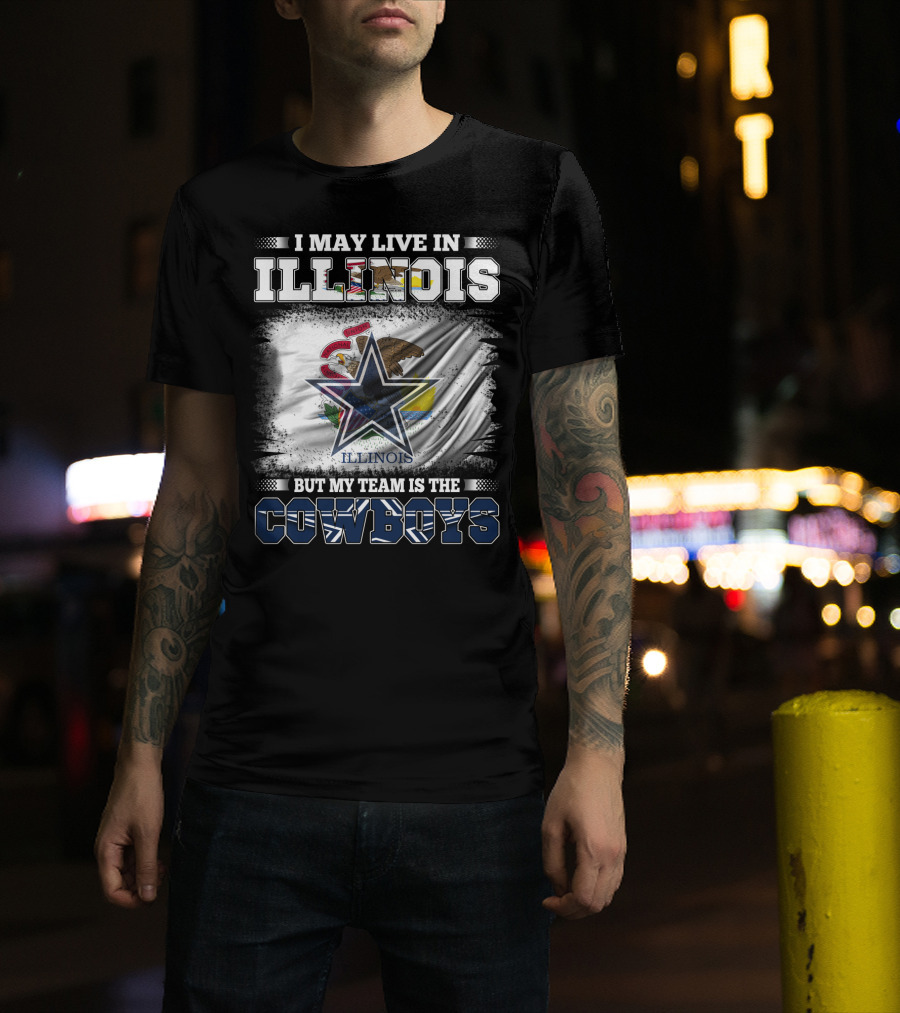 I May Live In Illinois But My Team Is The Cowboys Flag T-Shirt