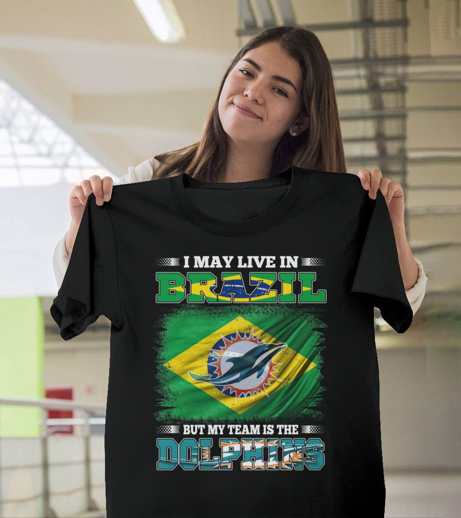 I May Live In Brazil But My Team Is The Dolphins Flag T-Shirt
