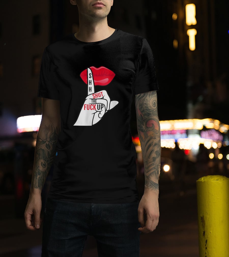 Shhh Shut The Fuck Up Red Lips Finger Gesture T-Shirt