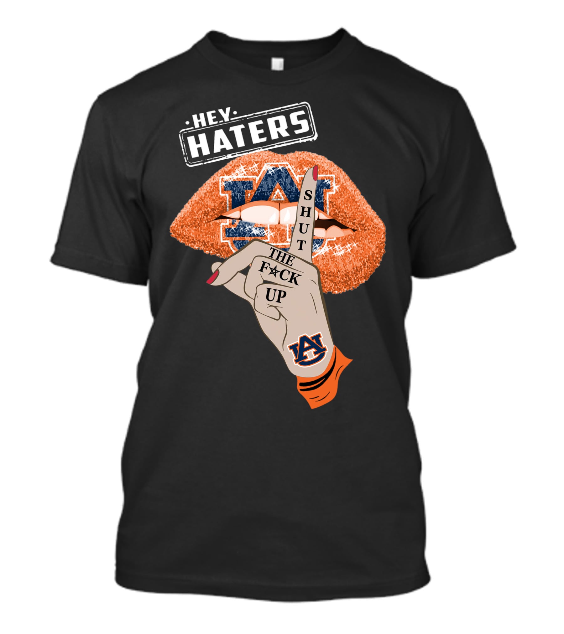 Hey Haters Auburn Tigers Shut The F**K Up Lips T-Shirt