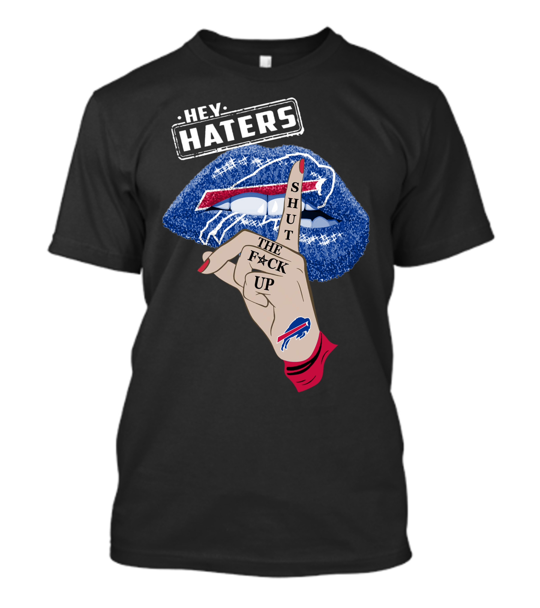 Hey Haters Buffalo Bills Shut The F Up Lip Gesture T-Shirt