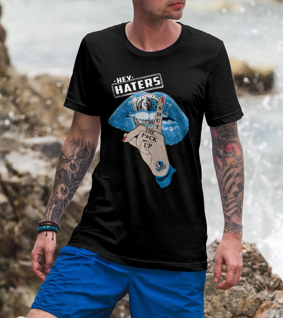 Dallas Mavericks Hey Haters Shut The F**K Up T-Shirt