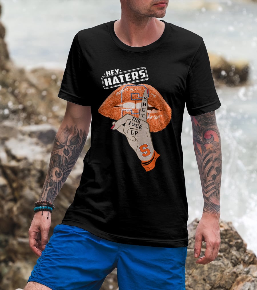 Hey Haters Syracuse Orange Shut The F**K Up T-Shirt