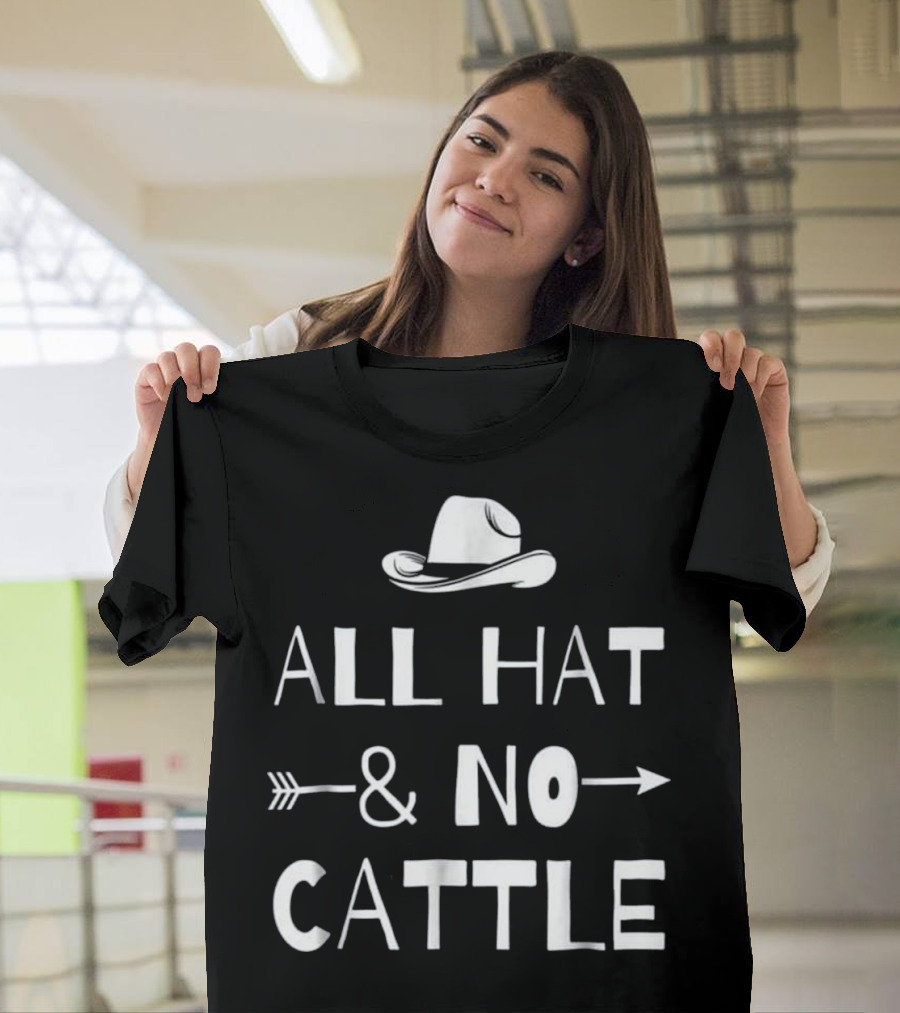 All Hat and No Cattle with Cowboy Hat and Arrows T-Shirt