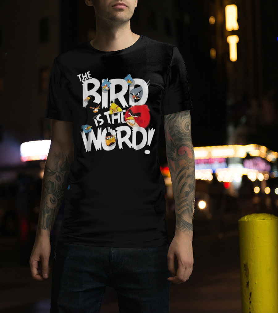 THE BIRD IS THE WORD Angry Birds T-Shirt
