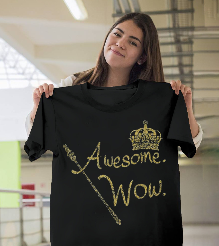 Awesome Wow King George Gold Crown Scepter T-Shirt