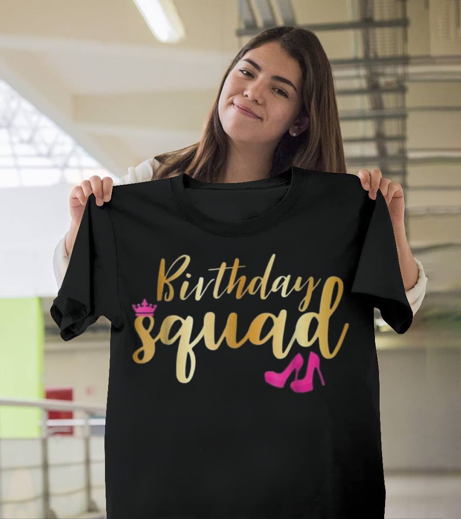 Birthday Squad Gold Party With Pink Crown And Heels T-Shirt